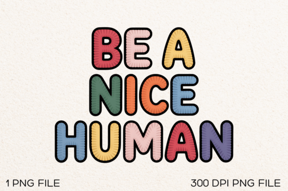 Be a Nice Human PNG Design: A Modern Graphic Asset