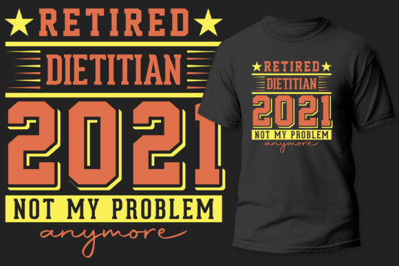 Celebrate a Career: Retired Dietitian 2021 T-Shirt Design